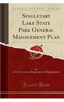 Singletary Lake State Park General Management Plan (Classic Reprint)