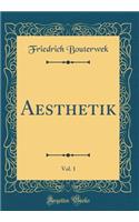 Aesthetik, Vol. 1 (Classic Reprint)