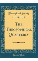 The Theosophical Quarterly (Classic Reprint)