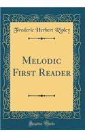 Melodic First Reader (Classic Reprint)