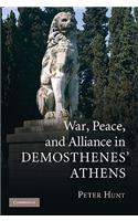 War, Peace, and Alliance in Demosthenes' Athens