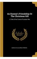 An Enemy's Friendship Or The Christmas Gift