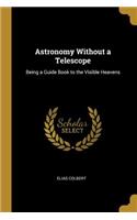 Astronomy Without a Telescope