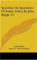 Speeches On Questions Of Public Policy By John Bright V2