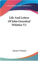 Life And Letters Of John Greenleaf Whittier V1