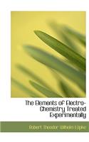 The Elements of Electro-Chemistry Treated Experimentally: (English)