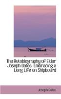 The Autobiography of Elder Joseph Bates: Embracing a Long Life on Shipboard