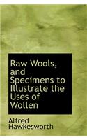 Raw Wools, and Specimens to Illustrate the Uses of Wollen: (English)
