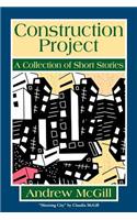 Construction Project: A Collection of Short Stories
