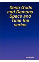 Xeno Gods and Demons Space and Time the Series