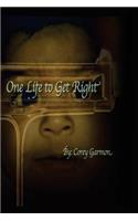 One Life to Get Right