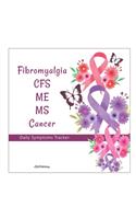 Fibromyalgia CFS ME MS Cancer Daily Symptoms Diary