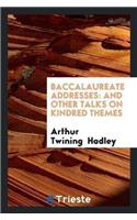 Baccalaureate Addresses: And Other Talks on Kindred Themes