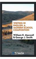 Writing in English; A Modern School Composition