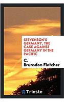 STEVENSON'S GERMANY, THE CASE AGAINST GE