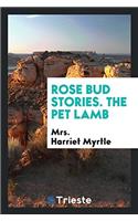 Rose Bud Stories. The Pet Lamb