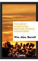 THE GREAT MUSICIANS; ENGLISH CHURCH COMP