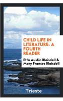 Child Life in Literature: A Fourth Reader