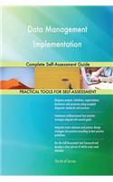 Data Management Implementation Complete Self-Assessment Guide