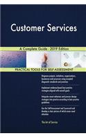 Customer Services A Complete Guide - 2019 Edition