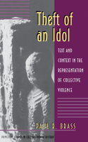 Theft of an Idol – Text & Context In the Representation of Collective Violence (Princeton Studies in Culture, Power, History)
