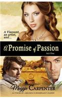 A Promise of Passion: Act One