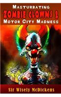 Masturbating Zombie Clowns 2: Motor City Madness