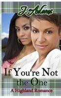 If You're Not the One: (Highland Romance)