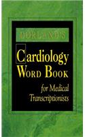 Dorland's Cardiology Word Book for Medical Transcriptionist