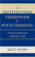An Institutional Framework for Policymaking: Planning and Population Dispersal in Israel