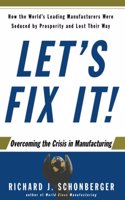 Let's Fix It!: Overcoming the Crisis in Manufacturing