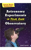 Astronomy Experiments in Your Own Observatory: (Design, Build, Experiment)
