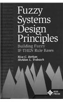 Fuzzy Systems Design Principles: Building Fuzzy If-Then Rule Bases: Building Fuzzy If-Then Rule Bases