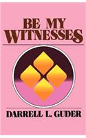 Be My Witnesses: The Church's Mission, Message, and Messengers