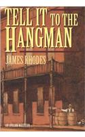 Tell It to the Hangman