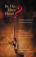 By His Own Hand? The Mysterious Death of Meriweather Lewis