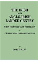 Irish and Anglo-Irish Landed Gentry When Cromwell Came to Ireland, Or, a Supplement to Irish Pedigrees