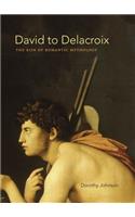 David to Delacroix: The Rise of Romantic Mythology: The Rise of Romantic Mythology
