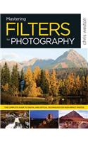 Mastering Filters for Photography: The Complete Guide to Digital and Optical Techniques for High-Impact Photos(English)