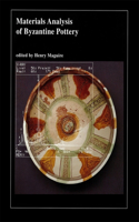 Materials Analysis of Byzantine Pottery: (Dumbarton Oaks Other Titles in Byzantine Studies)