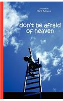 Don't Be Afraid of Heaven