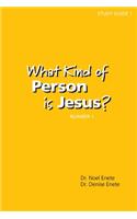 What Kind of Person is Jesus? (number 1)