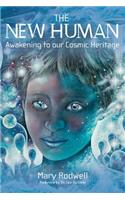 The New Human: Awakening to Our Cosmic Heritage