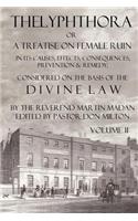 Thelyphthora or a Treatise on Female Ruin Volume 2, in Its Causes, Effects, Consequences, Prevention, & Remedy; Considered on the Basis of Divine Law