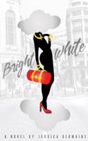 Bright White: An Urban Fiction Novel