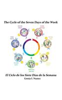 The Cycle of the Seven Days of the Week/El Ciclo de Los Siete Dias de La Semana