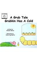 A Grub Tale - Grubkin Has A Cold