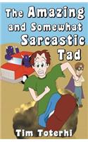Amazing and Somewhat Sarcastic Tad