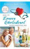 How To Lower Cholesterol With Essential Oil