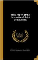 Final Report of the International Joint Commission